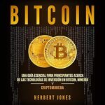 Bitcoin-Una-guia-esencial-para-principiantes-acerca-de-las-tecnologias-de-inversion-en-bitcoin-mineria-y-criptomoneda