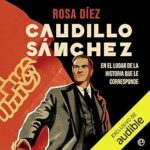 Caudillo-Sanchez-En-el-lugar-de-la-historia-que-le-corresponde