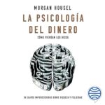La-psicologia-del-dinero-Como-piensan-los-ricos-18-claves-imperecederas-sobre-riqueza-y-felicidad