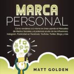 Marca-Personal-Como-Venderse-a-Si-Mismo-en-Linea-Usando-El-Mercadeo-De-Medios-Sociales-Y-El-Potencial-Oculto-De-Los-Influencers-Instagram-Publicidad-.-Twitter-Blogs-Y-Mas
