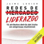Redes-de-Liderazgo-Narracion-en-Castellano-Leadership-Networks-14-atributos-detras-del-exito-en-empresas-multinivel